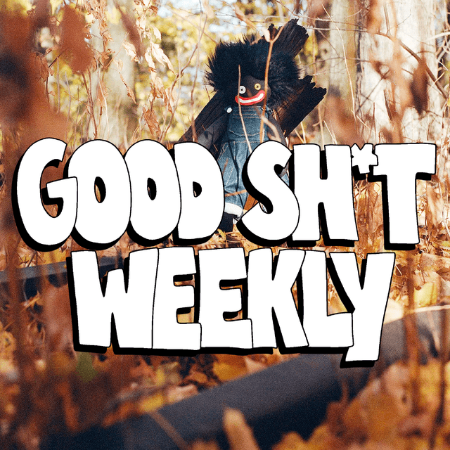 Good Sh*t Weekly 5/19/25 Cover