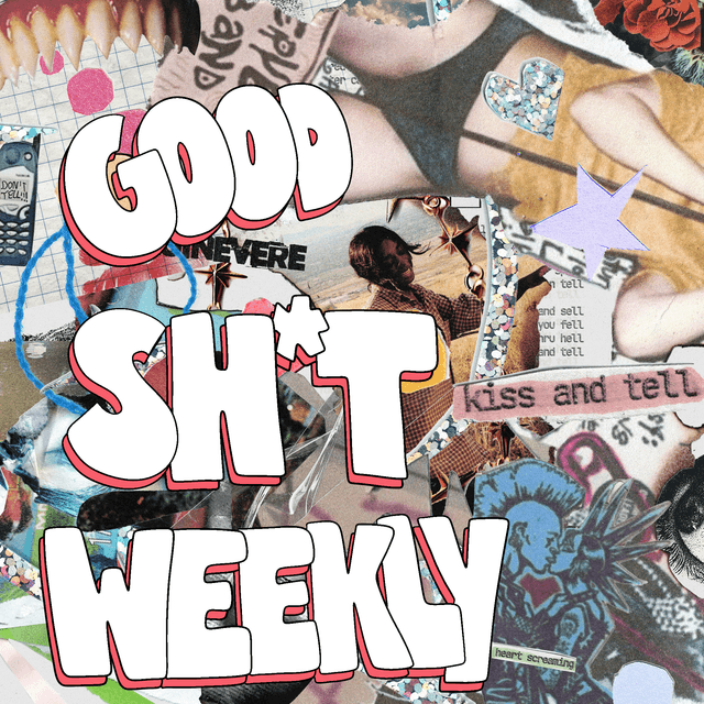Good Sh*t Weekly 2/9/26 Cover