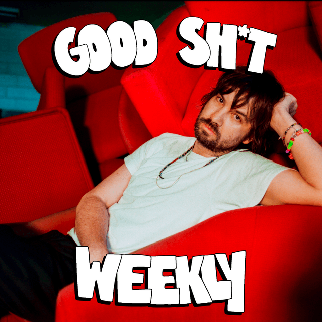 Good Sh*t Weekly 7/28/25 Cover