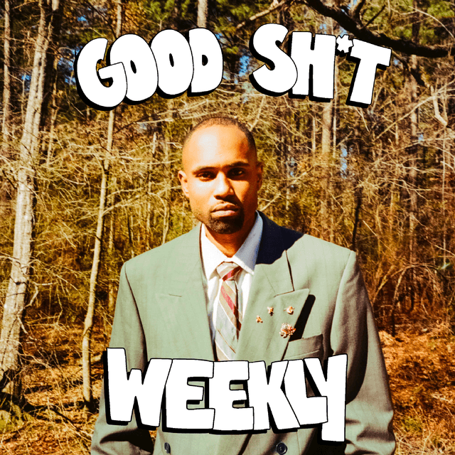 Good Sh*t Weekly 7/7/25 Cover